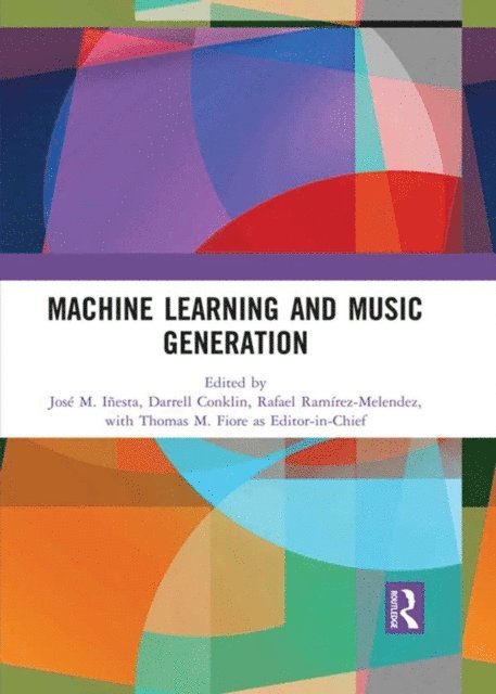 Thomas M. Fiore, Rafael Ramirez-Melendez, Darrell C. Conklin, Jose M. Inesta - Machine Learning and Music Generation, E-bok