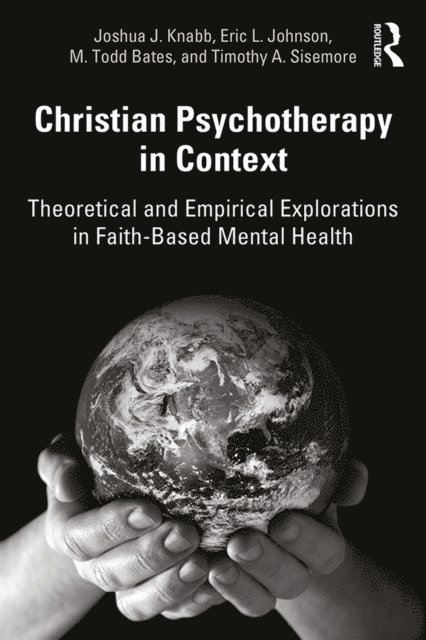 Timothy A. Sisemore, M. Todd Bates, Eric L. Johnson, Joshua J. Knabb - Christian Psychotherapy in Context, E-bok