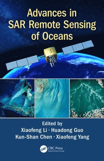 Xiaofeng Yang, Kun-Shan Chen, Huadong Guo, Xiaofeng Li - Advances in SAR Remote Sensing of Oceans, E-bok