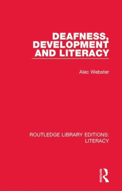 Alec Webster - Deafness, Development and Literacy, E-bok