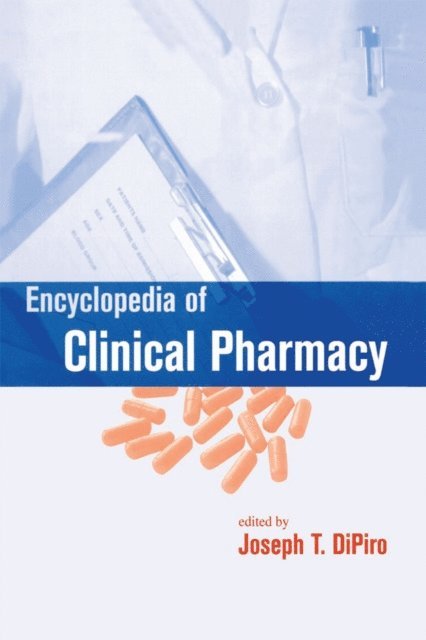 Joseph T. DiPiro - Encyclopedia of Clinical Pharmacy, E-bok