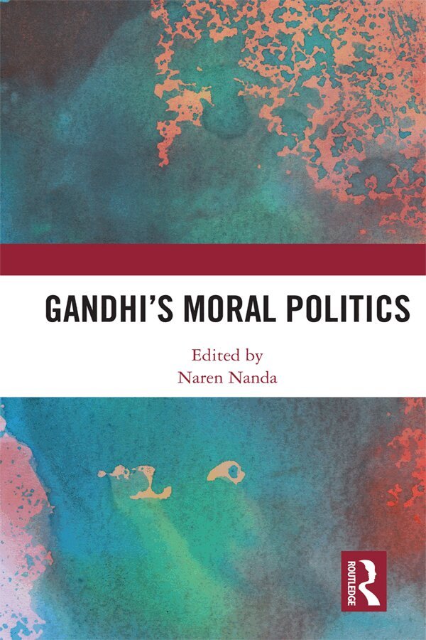 Naren Nanda - Gandhi's Moral Politics, E-bok