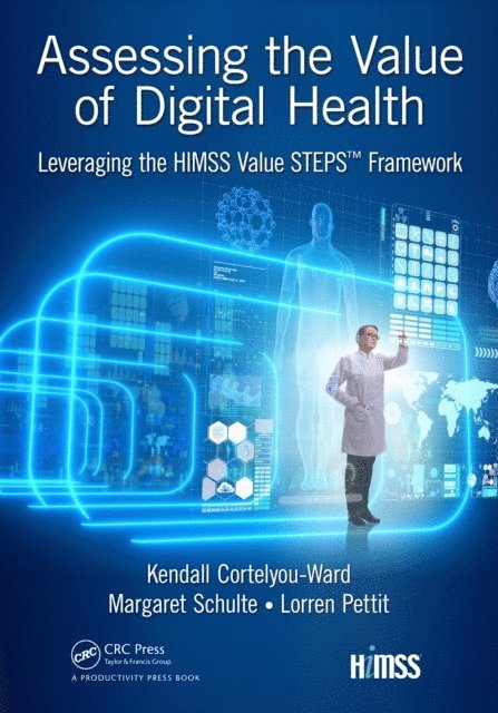 Lorren Pettit, Margaret Schulte, Kendall Cortelyou-Ward - Assessing the Value of Digital Health, E-bok