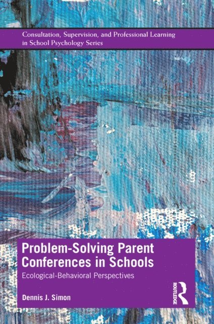 Dennis J. Simon - Problem-Solving Parent Conferences in Schools, E-bok