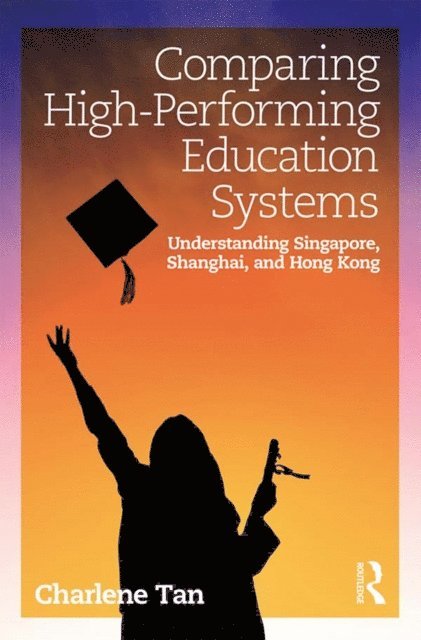 Charlene Tan - Comparing High-Performing Education Systems, E-bok