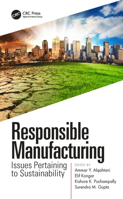 Surendra M. Gupta, Kishore K. Pochampally, Elif Kongar, Ammar Y. Alqahtani - Responsible Manufacturing, E-bok