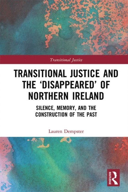 Lauren Dempster - Transitional Justice and the 'Disappeared' of Northern Ireland, E-bok