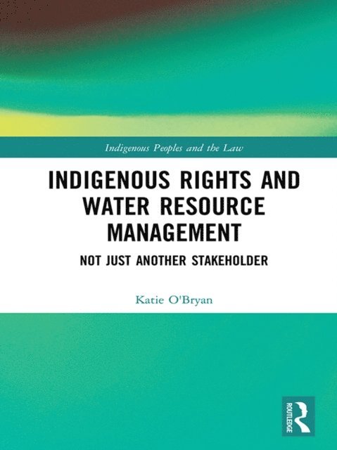Katie O'Bryan - Indigenous Rights and Water Resource Management, E-bok