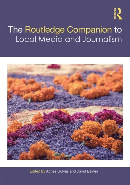 David Baines, Agnes Gulyas - Routledge Companion to Local Media and Journalism, E-bok