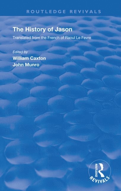 William Caxton, John James Munro - Revival: Caxton's History of Jason (1913), E-bok
