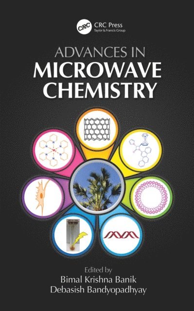 Debasish Bandyopadhyay, Bimal K Banik - Advances in Microwave Chemistry, E-bok