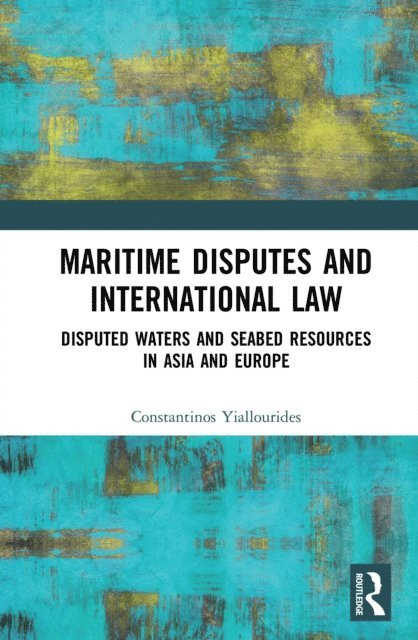 Constantinos Yiallourides - Maritime Disputes and International Law, E-bok