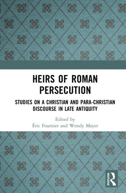 Wendy Mayer, Eric Fournier - Heirs of Roman Persecution, E-bok