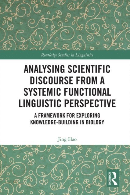 Jing Hao - Analysing Scientific Discourse from A Systemic Functional Linguistic Perspective, E-bok
