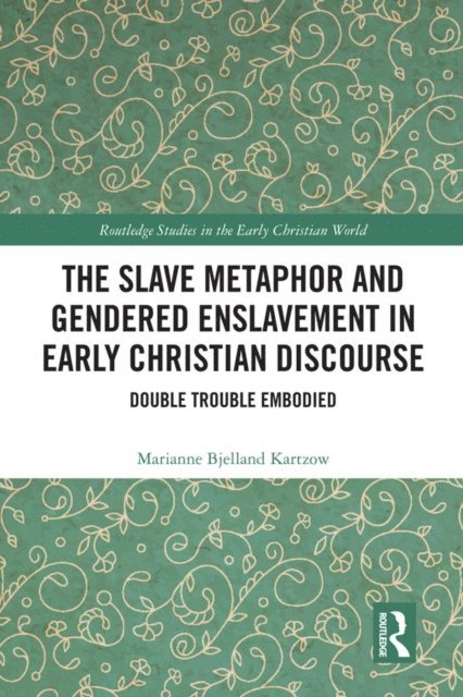 Marianne Bjelland Kartzow - Slave Metaphor and Gendered Enslavement in Early Christian Discourse, E-bok