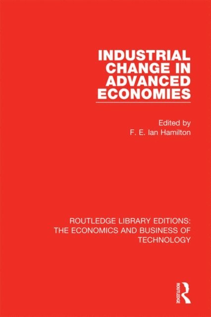 F. E. Ian Hamilton - Industrial Change in Advanced Economies, E-bok