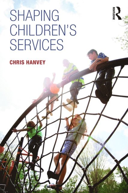 Chris Hanvey - Shaping Children's Services, E-bok