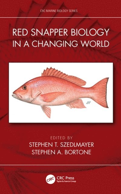 Stephen A. Bortone, Stephen T. Szedlmayer - Red Snapper Biology in a Changing World, E-bok