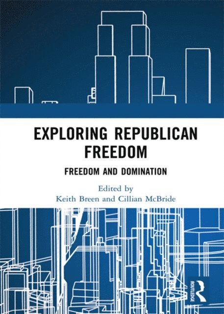 Cillian McBride, Keith Breen - Exploring Republican Freedom, E-bok