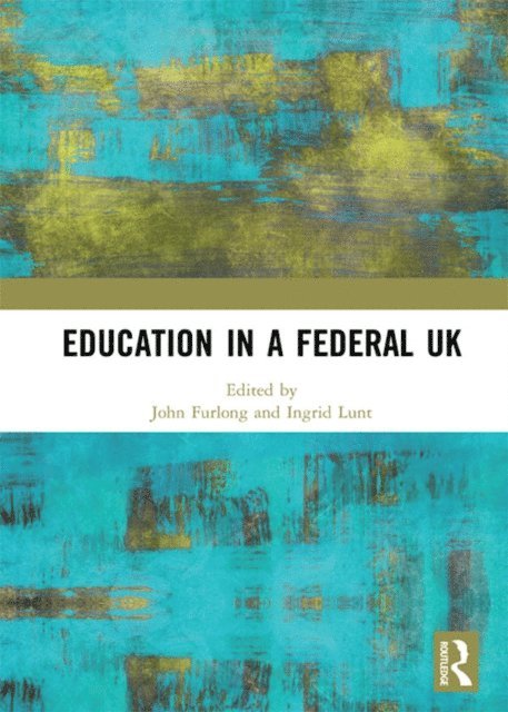 Ingrid Lunt, John Furlong - Education in a Federal UK, E-bok
