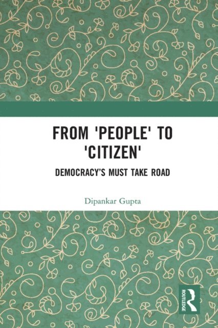 Dipankar Gupta - From 'People' to 'Citizen', E-bok