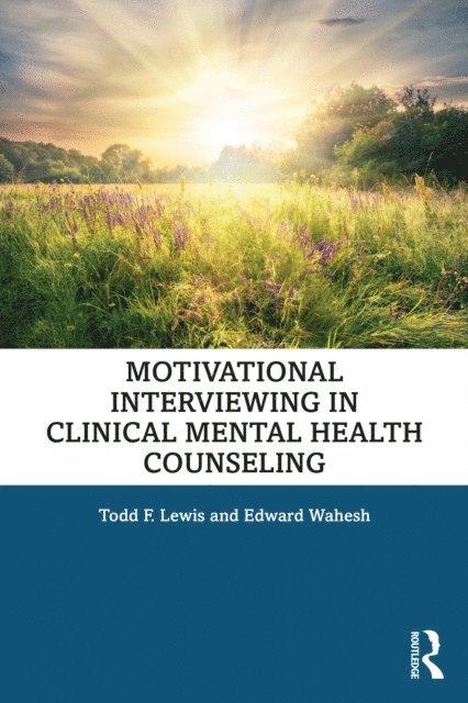 Edward Wahesh, Todd F. Lewis - Motivational Interviewing in Clinical Mental Health Counseling, E-bok