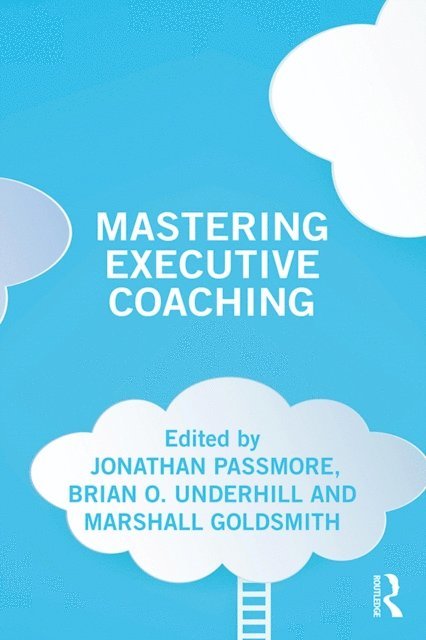 Marshall Goldsmith, Brian Underhill, Jonathan Passmore - Mastering Executive Coaching, E-bok