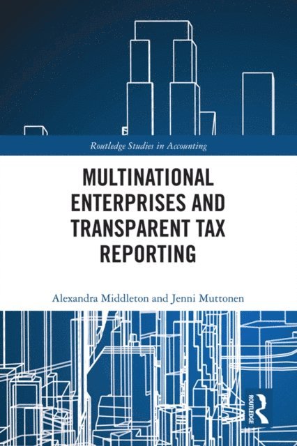 Jenni Muttonen, Alexandra Middleton - Multinational Enterprises and Transparent Tax Reporting, E-bok
