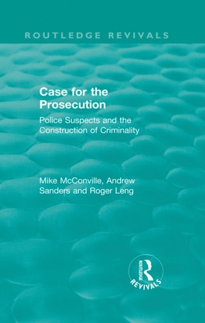 Roger Leng, Andrew Sanders, Mike McConville - Routledge Revivals: Case for the Prosecution (1991), E-bok