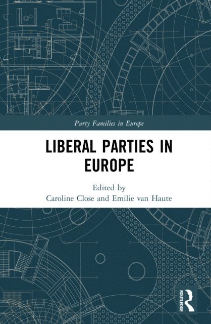 Caroline Close, Emilie van Haute - Liberal Parties in Europe, E-bok