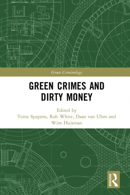 Wim Huisman, Daan van Uhm, Rob White, Toine Spapens - Green Crimes and Dirty Money, E-bok