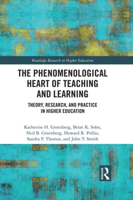 John Smith, Sandra Thomas, Howard R Pollio, Neil Greenberg, Brian Sohn, Katherine Greenberg - Phenomenological Heart of Teaching and Learning, E-bok