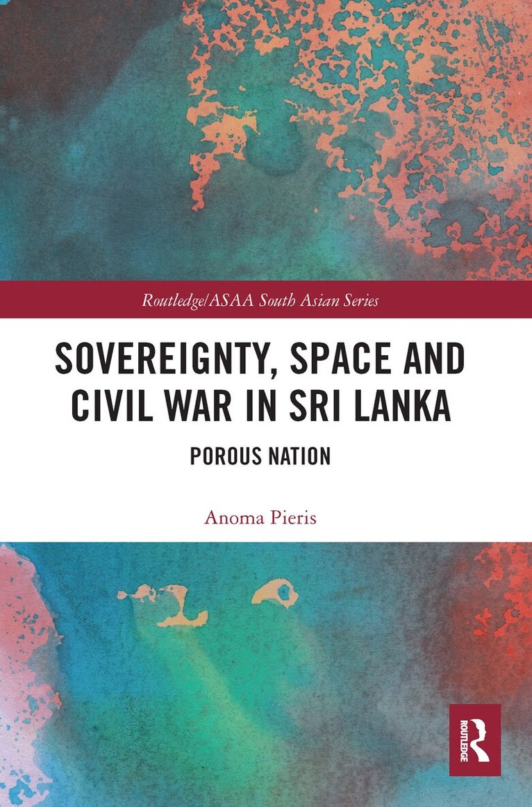 Anoma Pieris - Sovereignty, Space and Civil War in Sri Lanka, E-bok