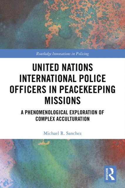 Michael R. Sanchez - United Nations International Police Officers in Peacekeeping Missions, E-bok