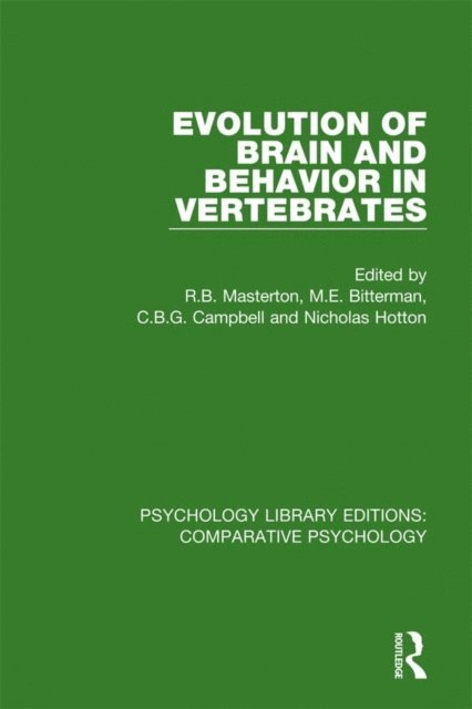 Nicholas Hotton, C.B.G. Campbell, M.E. Bitterman, R.B. Masterton - Evolution of Brain and Behavior in Vertebrates, E-bok