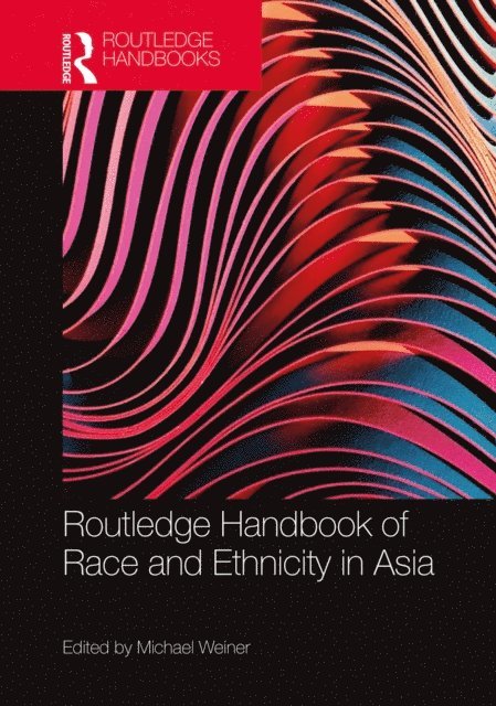 Michael Weiner - Routledge Handbook of Race and Ethnicity in Asia, E-bok