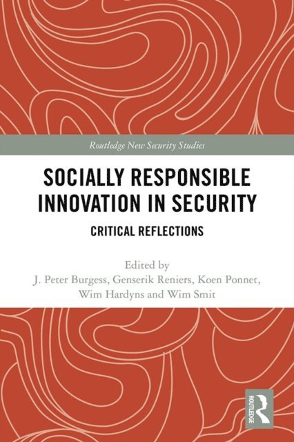 Wim Smit, Wim Hardyns, Koen Ponnet, Genserik Reniers, J. Peter Burgess - Socially Responsible Innovation in Security, E-bok