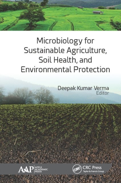 Deepak Kumar Verma - Microbiology for Sustainable Agriculture, Soil Health, and Environmental Protection, E-bok