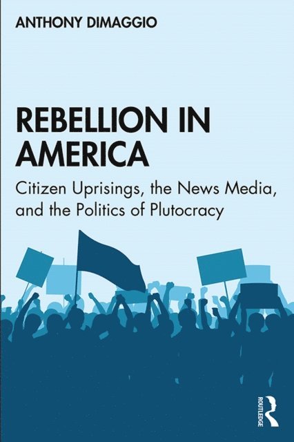 Anthony DiMaggio - Rebellion in America, E-bok