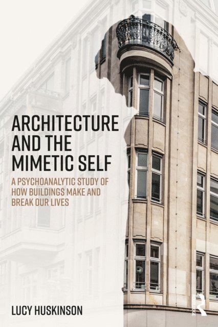 Lucy Huskinson - Architecture and the Mimetic Self, E-bok