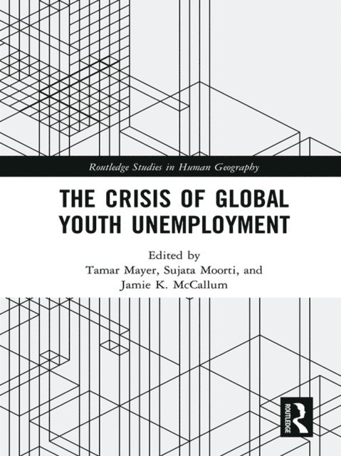 Jamie K. McCallum, Sujata Moorti, Tamar Mayer - Crisis of Global Youth Unemployment, E-bok