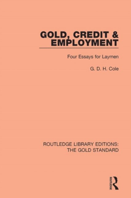 G. D. H. Cole - Gold, Credit and Employment, E-bok