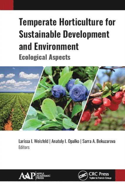 Sarra A. Bekuzarova, Anatoly I. Opalko, Larissa I. Weisfeld - Temperate Horticulture for Sustainable Development and Environment, E-bok