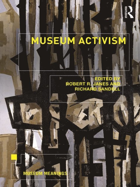 Richard Sandell, Robert R. Janes - Museum Activism, E-bok