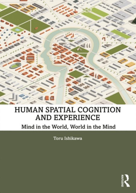 Toru Ishikawa - Human Spatial Cognition and Experience, E-bok