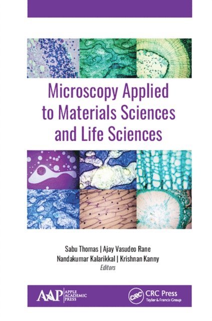 Nandakumar Kalarikkal, Sabu Thomas, Ajay Vasudeo Rane - Microscopy Applied to Materials Sciences and Life Sciences, E-bok