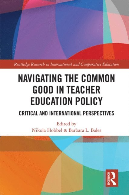 Barbara L. Bales, Nikola Hobbel - Navigating the Common Good in Teacher Education Policy, E-bok
