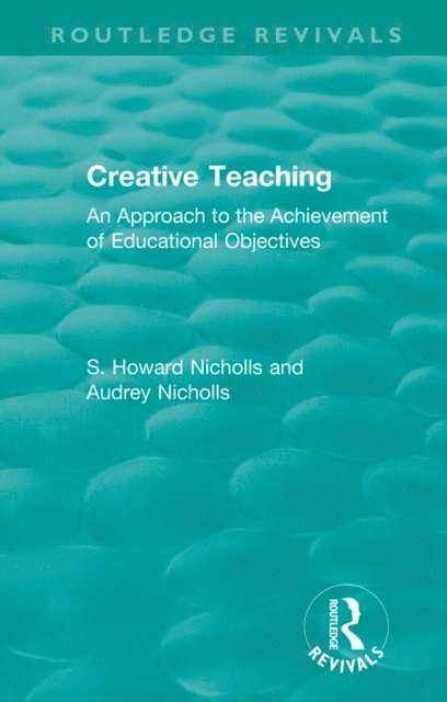 Audrey Nicholls, S. Howard Nicholls - Creative Teaching, E-bok