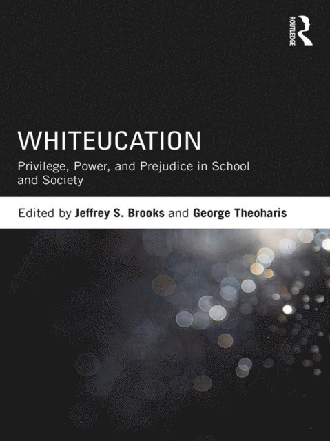 George Theoharis, Jeffrey S. Brooks - Whiteucation, E-bok
