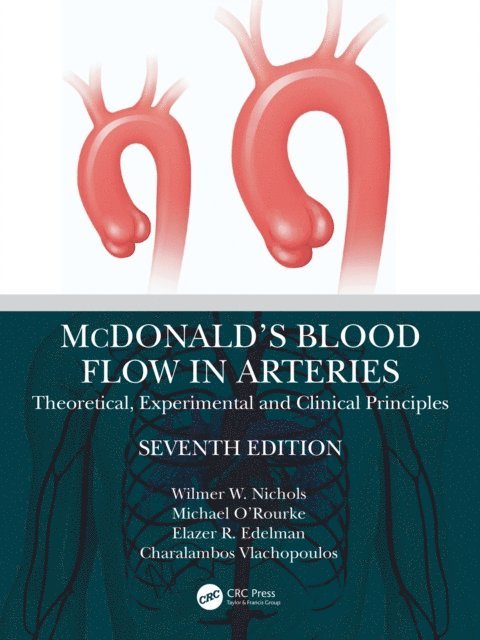 Charalambos Vlachopoulos, Elazer R. Edelman, Michael O'Rourke, Wilmer W. Nichols - McDonald's Blood Flow in Arteries, E-bok